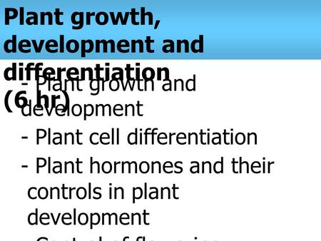 Plant growth, development and differentiation (6 hr)