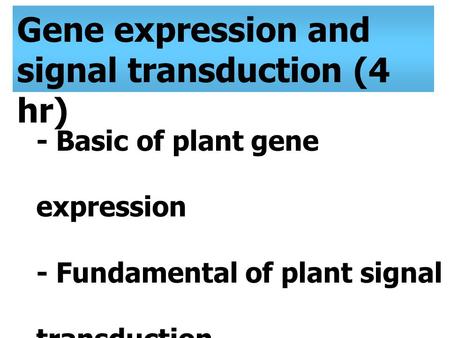 Gene expression and signal transduction (4 hr)