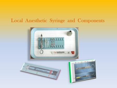 Local Anesthetic Syringe and Components. Anesthetic Aspirating Syringe  To administer a local anesthetic.