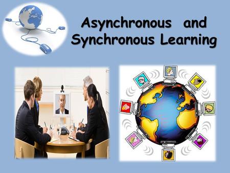Asynchronous and Synchronous Learning