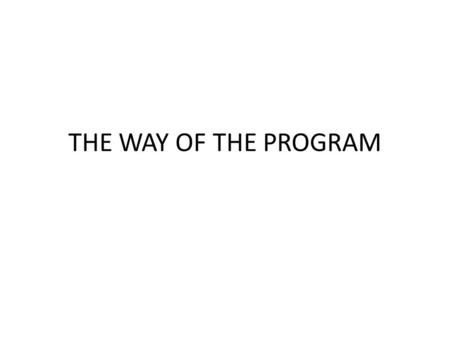 THE WAY OF THE PROGRAM.