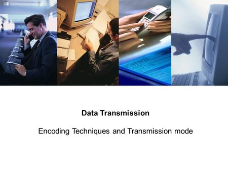 Data Transmission Encoding Techniques and Transmission mode