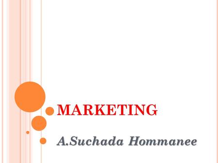 MARKETING A.Suchada Hommanee.