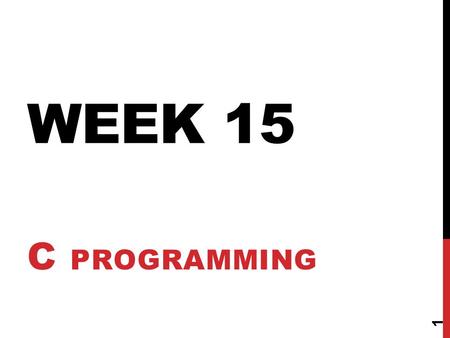 Week 15 C Programming.