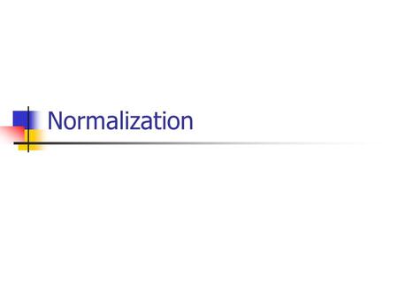 Normalization.