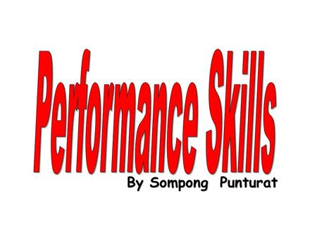 Performance Skills By Sompong Punturat.
