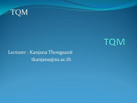 Lecturer : Kanjana Thongsanit