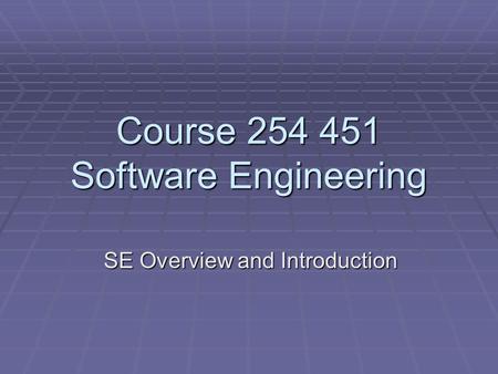 Course 254 451 Software Engineering SE Overview and Introduction.