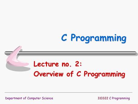 Lecture no. 2: Overview of C Programming