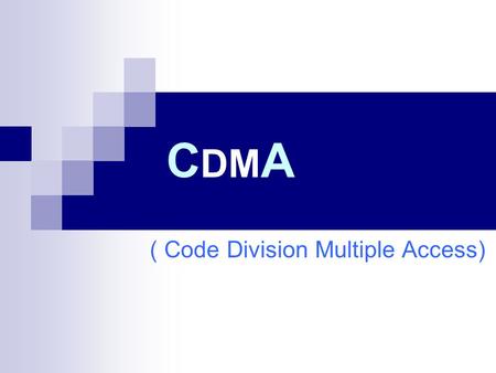 ( Code Division Multiple Access)