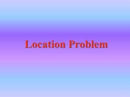 Location Problem.