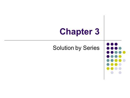 Chapter 3 Solution by Series. Introduction Complementary Function Particular Integral  Chapter 2 If F(x),G(x) are constant.