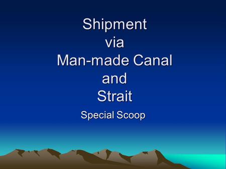 Shipment via Man-made Canal and Strait