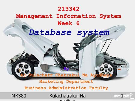 MK380Kulachatrakul Na Audhya 1 213342 Management Information System Week 6 213342 Management Information System Week 6 Database system By Aj-Kulachatr.