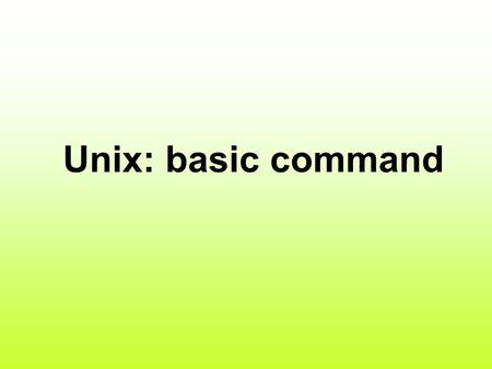 Unix: basic command.