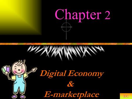 Chapter 2 Digital Economy & E-marketplace EC.