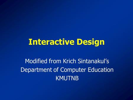 Interactive Design Modified from Krich Sintanakul’s