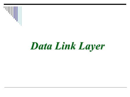 Data Link Layer.