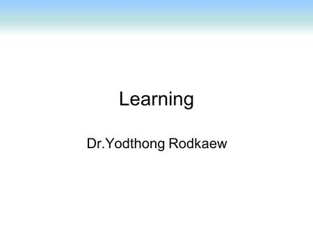 Learning Dr.Yodthong Rodkaew.