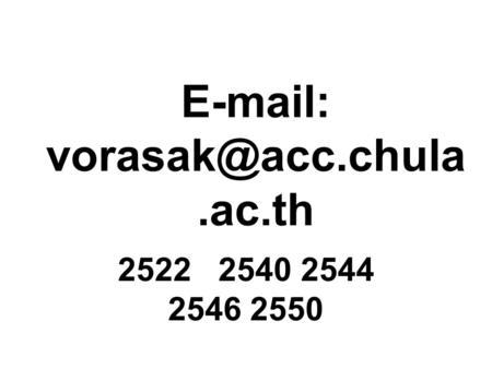 E-mail: vorasak@acc.chula.ac.th 2522 2540 2544 2546 2550.