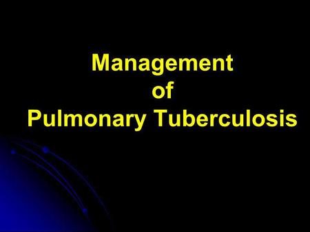 Management of Pulmonary Tuberculosis
