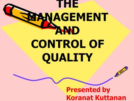 THE MANAGEMENT AND CONTROL OF QUALITY