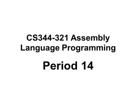 CS344-321 Assembly Language Programming Period 14.
