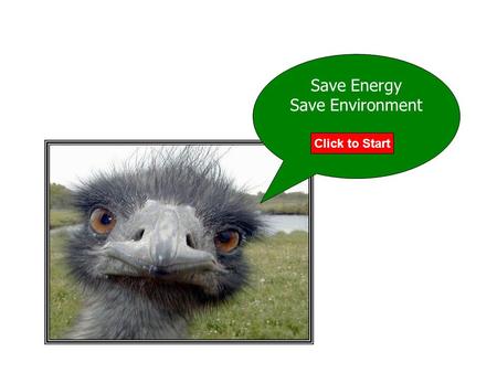 Save Energy Save Environment Click to Start.
