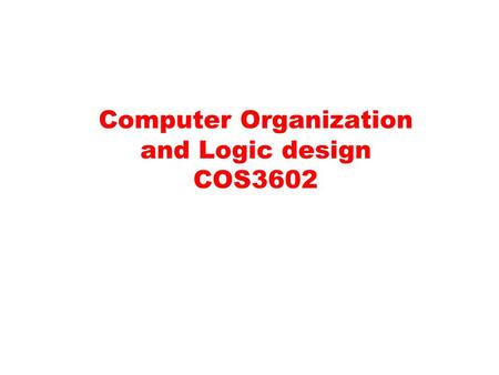 Computer Organization and Logic design COS3602. Architecture & Organization 1 zArchitecture is those attributes visible to the programmer yInstruction.
