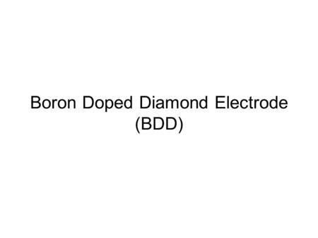 Boron Doped Diamond Electrode (BDD)