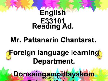copyright www.brainybetty.com 2006 All Rights Reserved 1 Mr. Pattanarin Chantarat. Reading Ad. Reading Ad. Foreign language learning Department. Donsaingampittayakom.