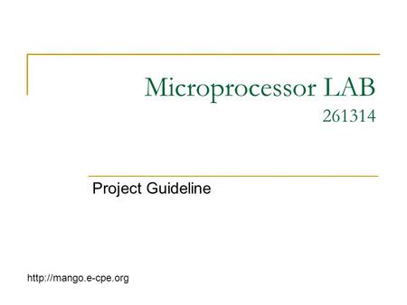 Microprocessor LAB 261314 Project Guideline http://mango.e-cpe.org.