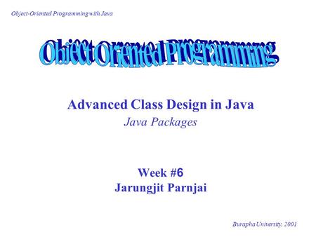 Advanced Class Design in Java Java Packages Week #6 Jarungjit Parnjai