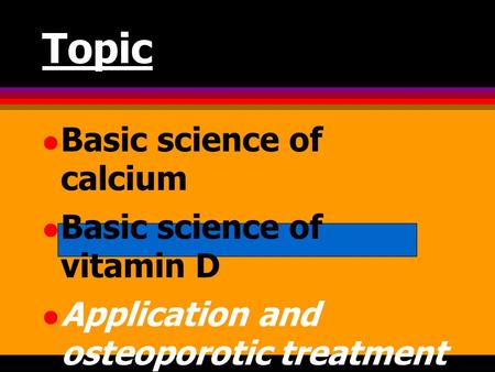Topic Basic science of calcium Basic science of vitamin D