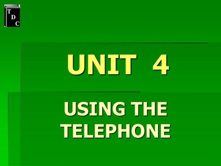 UNIT 4 USING THE TELEPHONE. Expressions Can I help you ? - Yes, of course. - No, thank you. May I help you ? - Yes, thank you. - No, I’m sorry. What can.