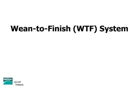 Wean-to-Finish (WTF) System