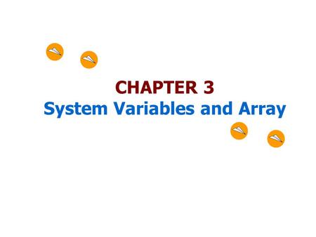 CHAPTER 3 System Variables and Array