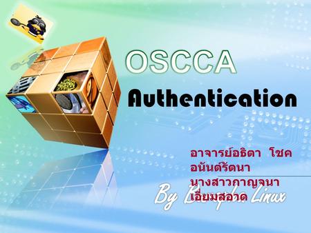 OSCCA By Burapha Linux Authentication อาจารย์อธิตา โชคอนันต์รัตนา