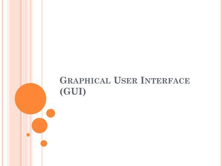 Graphical User Interface (GUI)