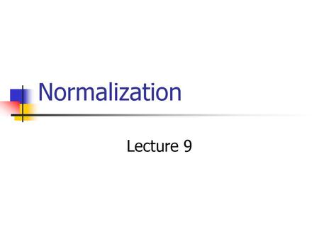 Normalization Lecture 9.