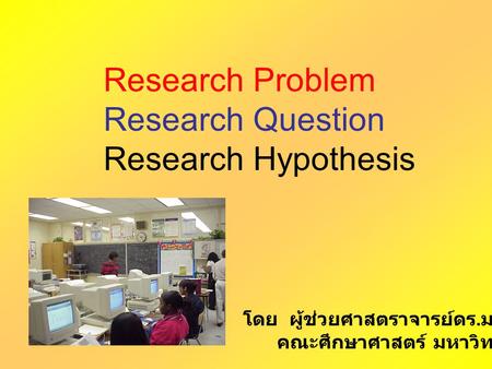 Research Problem Research Question Research Hypothesis