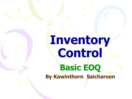 Basic EOQ By Kawinthorn Saicharoen