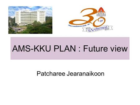 AMS-KKU PLAN : Future view