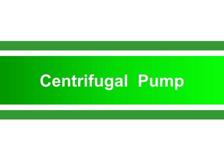 Centrifugal Pump.