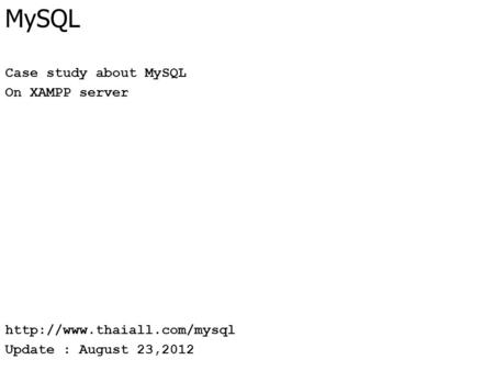 MySQL Case study about MySQL On XAMPP server  Update : August 23,2012