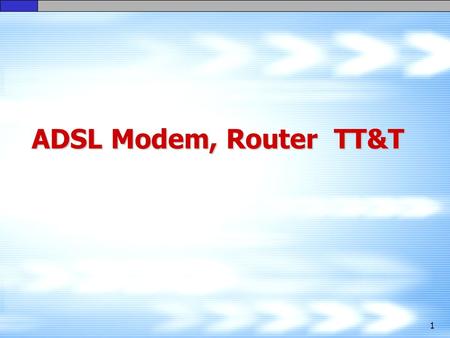 ADSL Modem, Router TT&T.