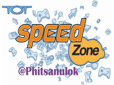 TOT Speed “อิสระแห่งการสื่อสารความเร็วสูง” จังหวัดพิษณุโลก วันที่ กันยายน – น ณ ไทยมาร์ทอิเล็กทรอนิกส์มอลล์(โคกช้าง)