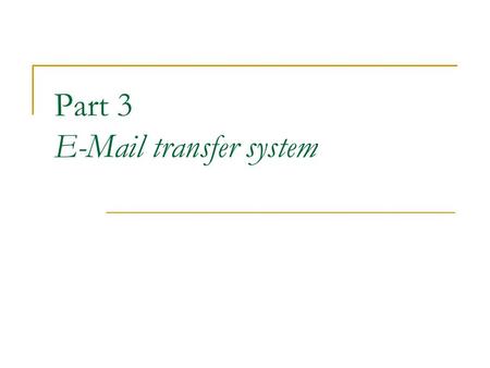 Part 3 E-Mail transfer system. โครงสร้างพื้นฐานของระบบอีเมล นาย ก. MUA ของนาย ก. MTA ของนาย ก. MTALDA mailbox ของนาย ข. notifier ของนาย ข. MUA ของนาย.