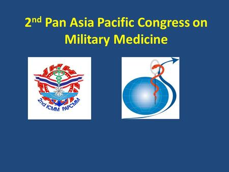 2 nd Pan Asia Pacific Congress on Military Medicine.