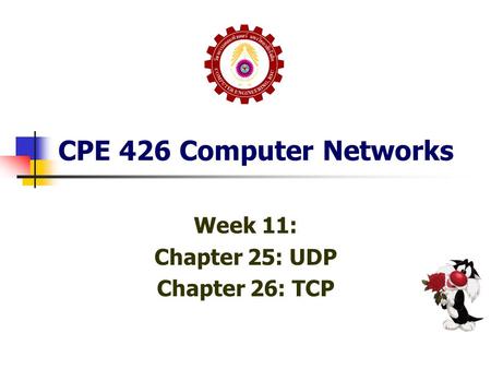 Week 11: Chapter 25: UDP Chapter 26: TCP